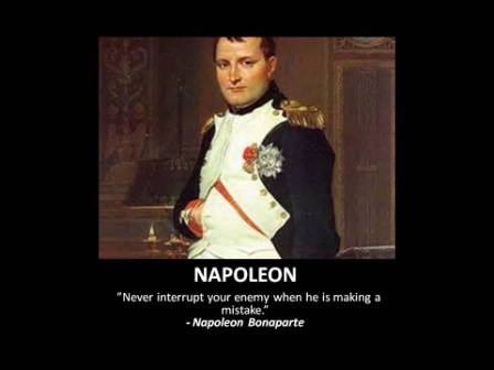 Napoleon Quote: Never Interrupt Your Enemy When He Is Making A Mistake